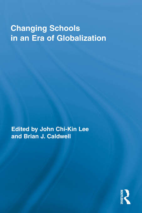 Changing Schools in an Era of Globalization (Routledge Research in Education)