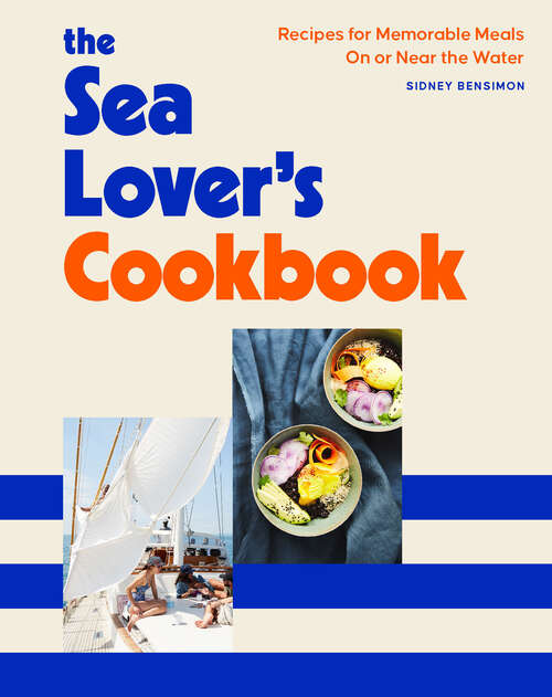 Book cover of The Sea Lover's Cookbook: Recipes for Memorable Meals on or near the Water