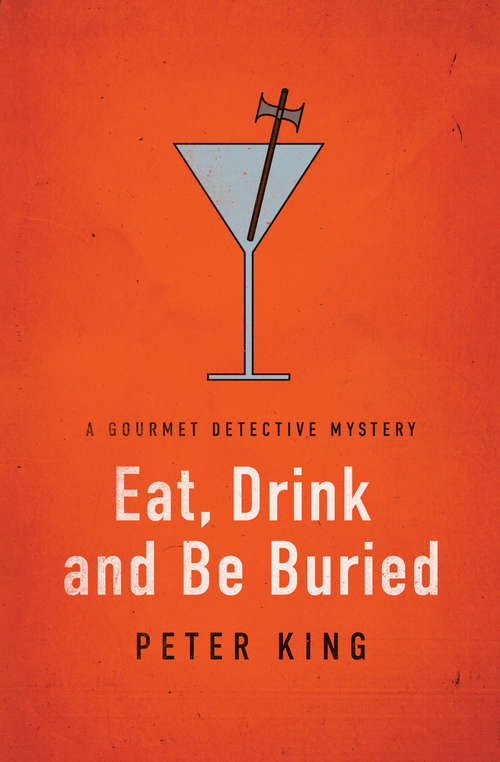 Eat, Drink and Be Buried: A Healthy Place To Die; Eat, Drink And Be Buried; Roux The Day; And Dine And Die On The Danube Express (The Gourmet Detective Mysteries #6)