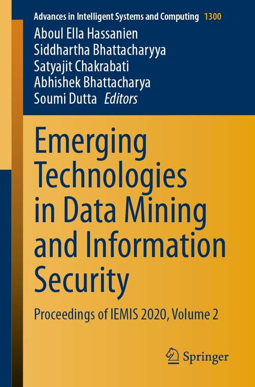 Emerging Technologies in Data Mining and Information Security: Proceedings of IEMIS 2020, Volume 2 (Advances in Intelligent Systems and Computing #1300)