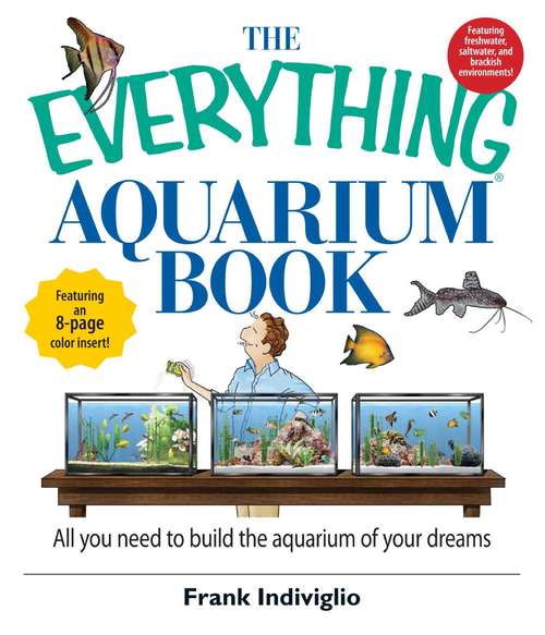 Book cover of The Everything Aquarium Book: All You Need to Build the Acquarium of Your Dreams