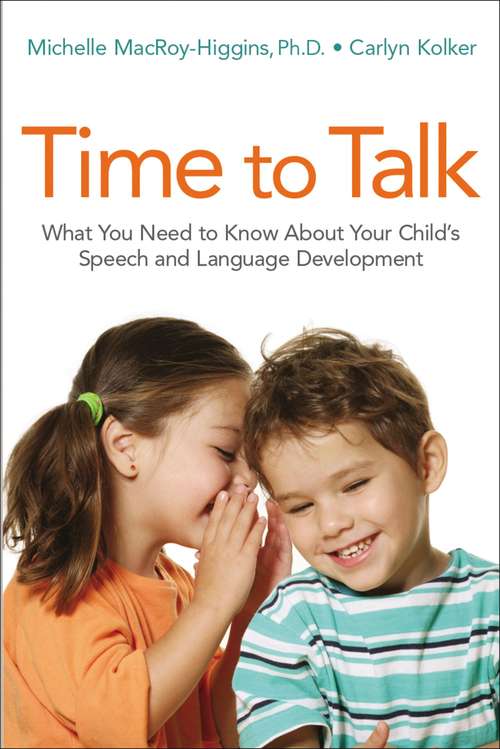 Book cover of Time to Talk: What You Need to Know About Your Child's Speech and Language Development