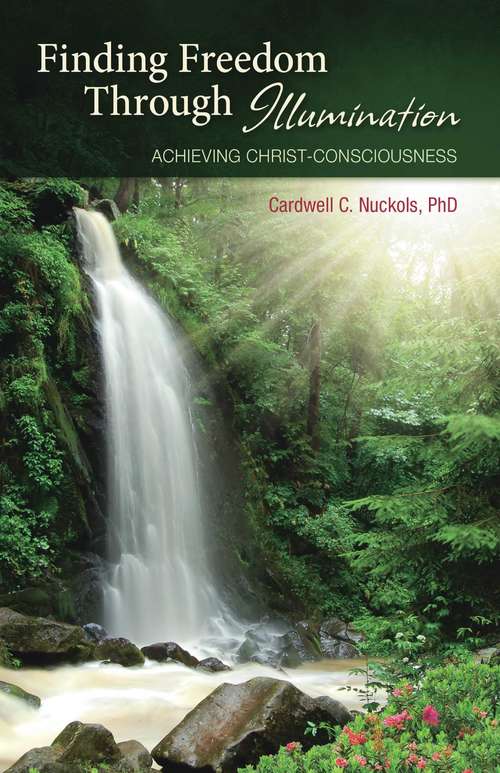 Book cover of Finding Freedom Through Illumination: Achieving Christ-Consciousness