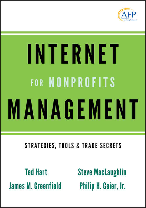 Internet Management for Nonprofits: Strategies, Tools and Trade Secrets (The AFP/Wiley Fund Development Series #193)