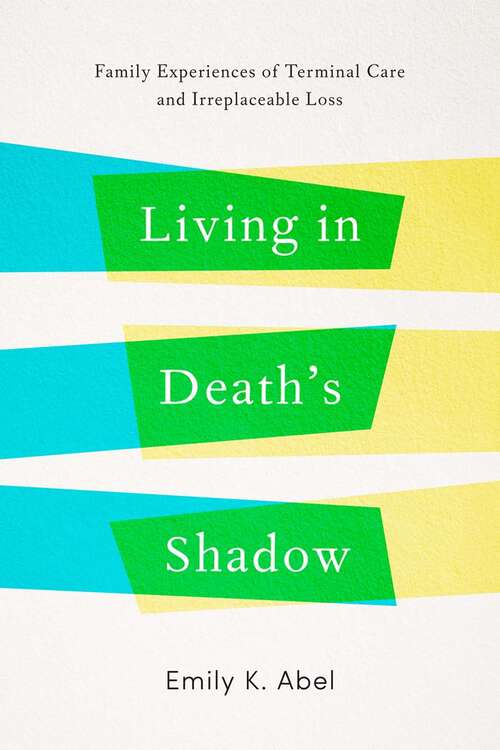 Book cover of Living in Death’s Shadow: Family Experiences of Terminal Care and Irreplaceable Loss