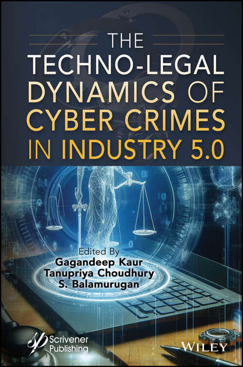 Book cover of The Techno-Legal Dynamics of Cyber Crimes in Industry 5.0 (Industry 5.0 Transformation Applications)