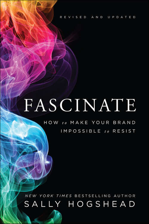 Book cover of Fascinate, Revised and Updated: How to Make Your Brand Impossible to Resist
