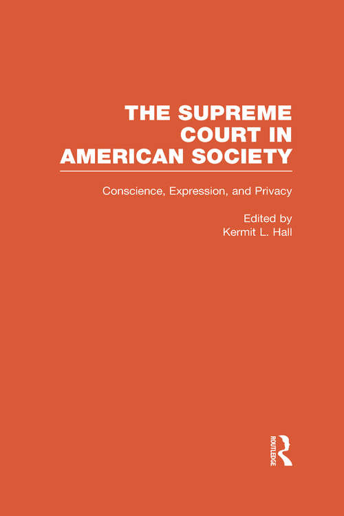 Book cover of Conscience, Expression, and Privacy: The Supreme Court in American Society (The\supreme Court In American Society Ser.: Vol. 9)