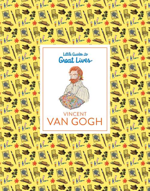 Book cover of Vincent van Gogh (Little Guides to Great Lives #12)