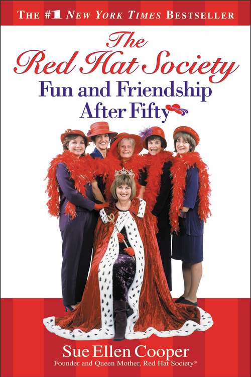 The Red Hat Society: Fun and Friendship After Fifty