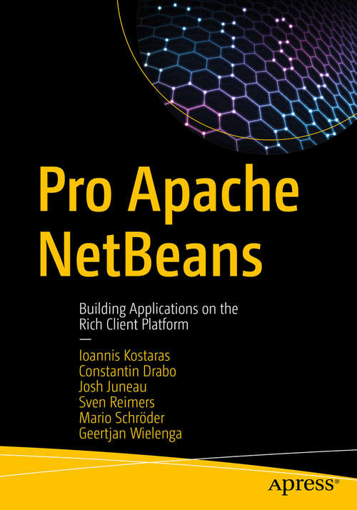 Pro Apache NetBeans: Building Applications on the Rich Client Platform