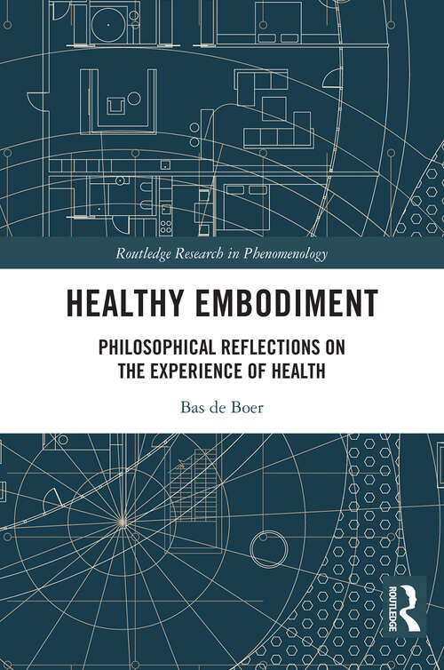 Book cover of Healthy Embodiment: Philosophical Reflections on the Experience of Health (1) (Routledge Research in Phenomenology)
