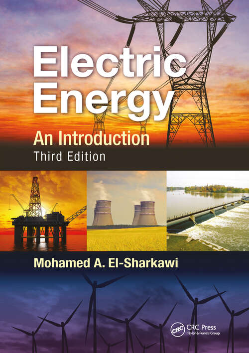 Electric Energy: An Introduction, Third Edition (Power Electronics And Applications Ser.)
