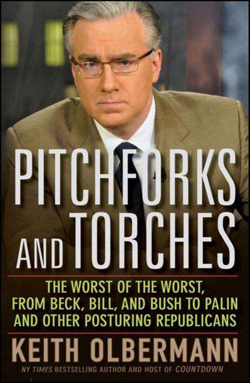 Book cover of Pitchforks and Torches: The Worst of the Worst, From Beck, Bill, and Bush to Palin and Other Posturing Republicans