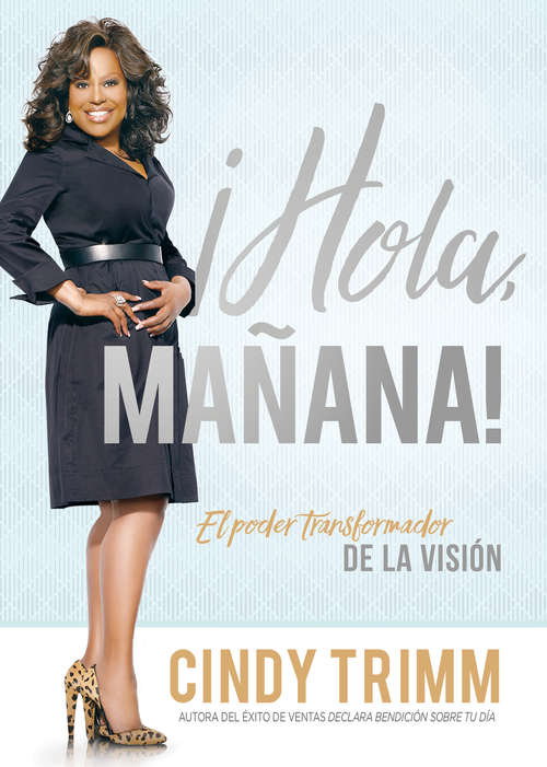 Book cover of Hola mañana / Hello Tomorrow: El poder transformador de la visión