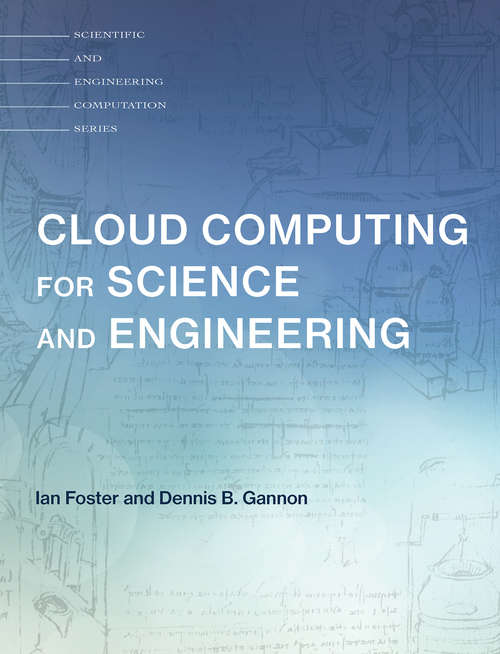 Cloud Computing for Science and Engineering (Scientific and Engineering Computation)