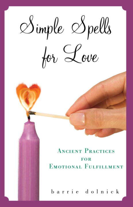 Book cover of Simple Spells for Love: Ancient Practices for Emotional Fulfillment