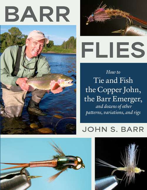 Book cover of Barr Flies: How to Tie and Fish the Copper John, the Barr Emerger, and Dozens of Other Patterns, Variations, and Rigs
