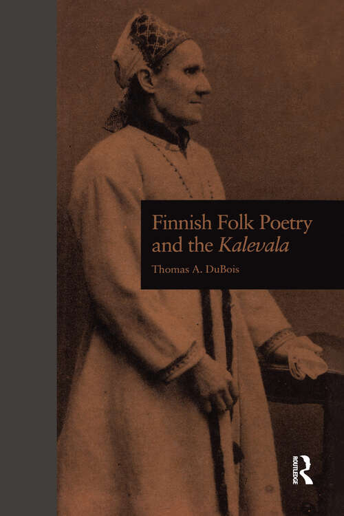 Finnish Folk Poetry and the Kalevala (New Perspectives in Folklore #1)