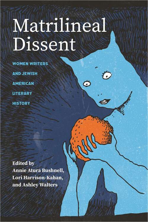 Book cover of Matrilineal Dissent: Women Writers and Jewish American Literary History