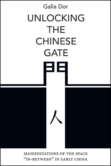 Book cover of Unlocking the Chinese Gate: Manifestations of the Space "In-Between" in Early China (SUNY series in Chinese Philosophy and Culture)