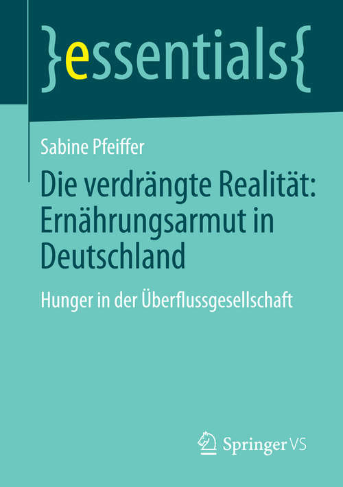 Book cover of Die verdrängte Realität: Hunger in der Überflussgesellschaft (essentials)
