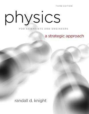 Physics for Scientists and Engineers: A Strategic Approach, Vol. 1, Chs 1-15 (3rd Edition)