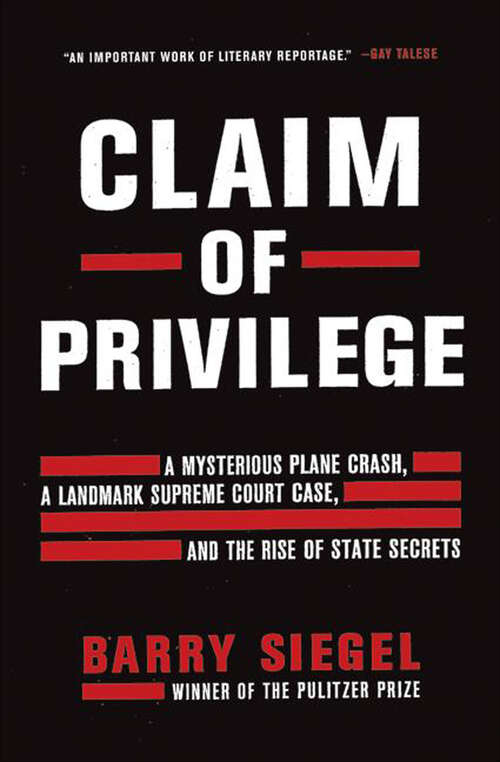 Book cover of Claim of Privilege: A Mysterious Plane Crash, a Landmark Supreme Court Case, and the Rise of State Secrets