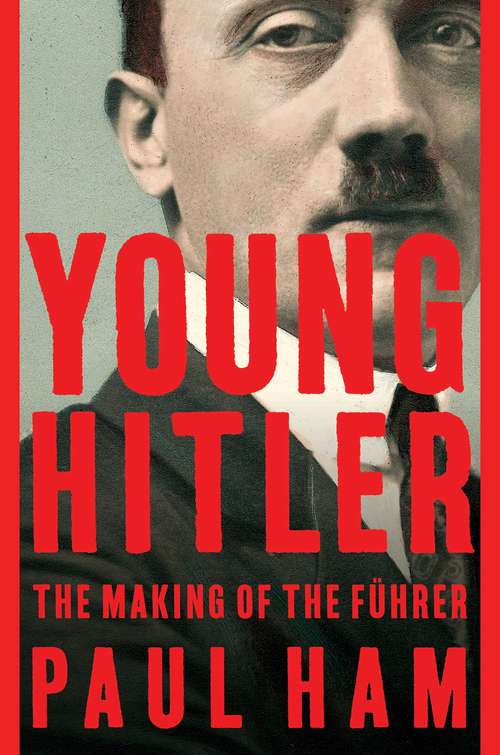 Book cover of Young Hitler: The Making Of The Führer