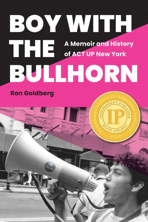 Book cover of Boy with the Bullhorn: A Memoir and History of ACT UP New York