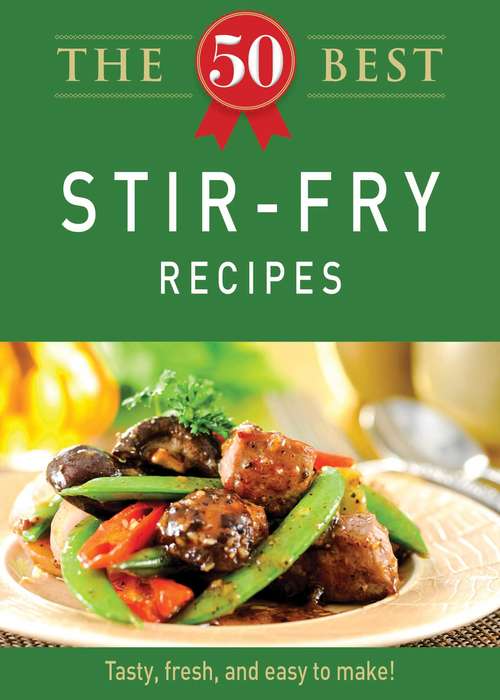 Book cover of The 50 Best Stir-Fry Recipes