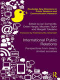 International Public Relations: Perspectives from deeply divided societies (Routledge New Directions in PR & Communication Research)