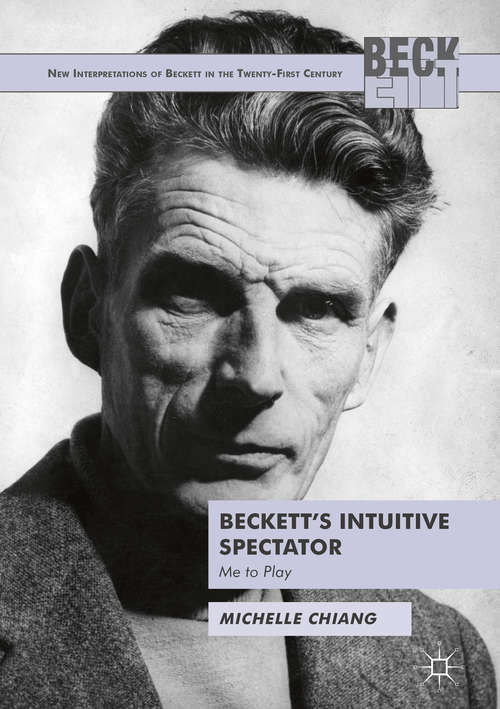 Book cover of Beckett's Intuitive Spectator: Me to Play (New Interpretations of Beckett in the Twenty-First Century)