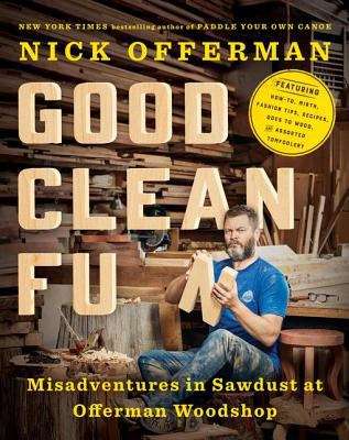 Book cover of Good Clean Fun: Misadventures in Sawdust at Offerman Woodshop