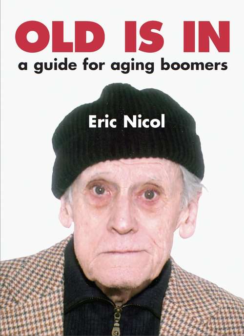Book cover of Old Is In: A Guide For Aging Boomers