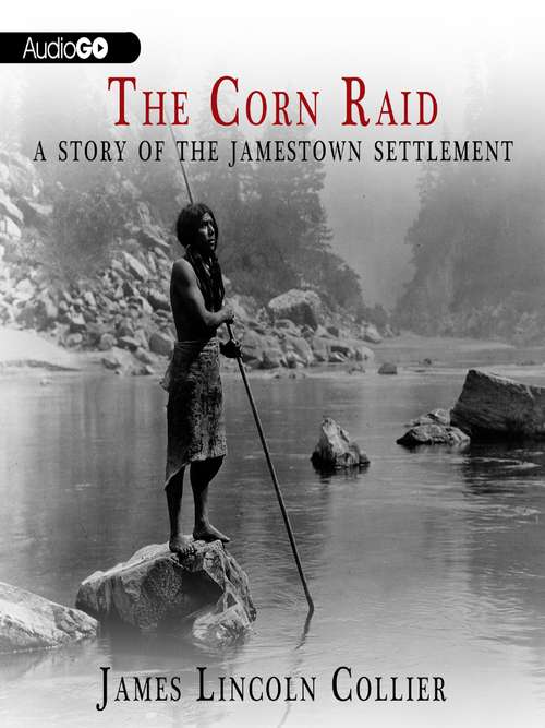 Book cover of The Corn Raid: A Story of the Jamestown Settlement