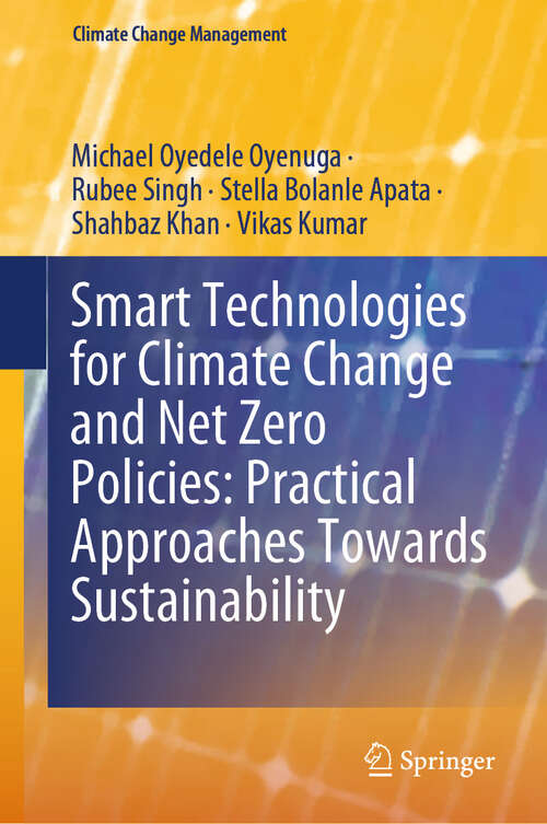 Book cover of Smart Technologies for Climate Change and Net Zero Policies: Practical Approaches Towards Sustainability (Climate Change Management)