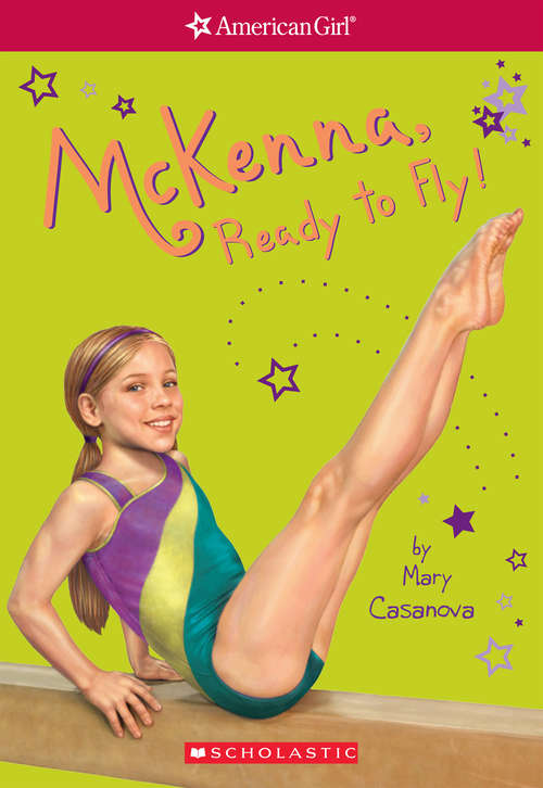 McKenna, Ready to Fly: Girl of the Year 2012, Book 2) (American Girl)