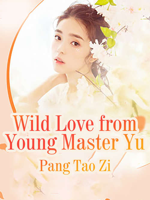 Book cover of Wild Love from Young Master Yu: Volume 4 (Volume 4 #4)