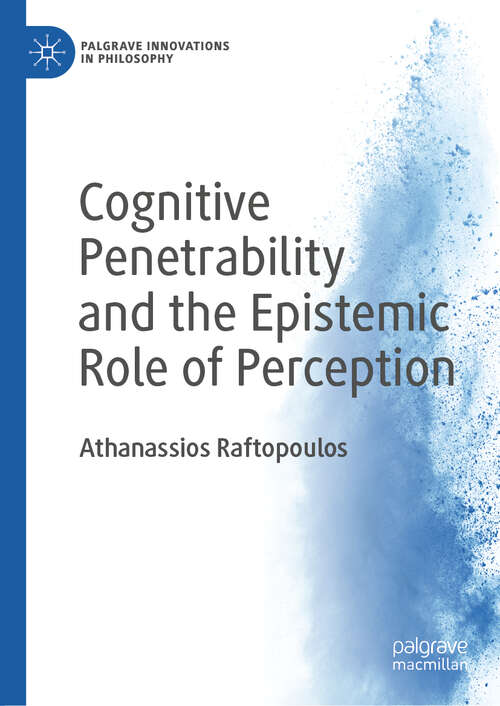 Book cover of Cognitive Penetrability and the Epistemic Role of Perception (1st ed. 2019) (Palgrave Innovations in Philosophy)
