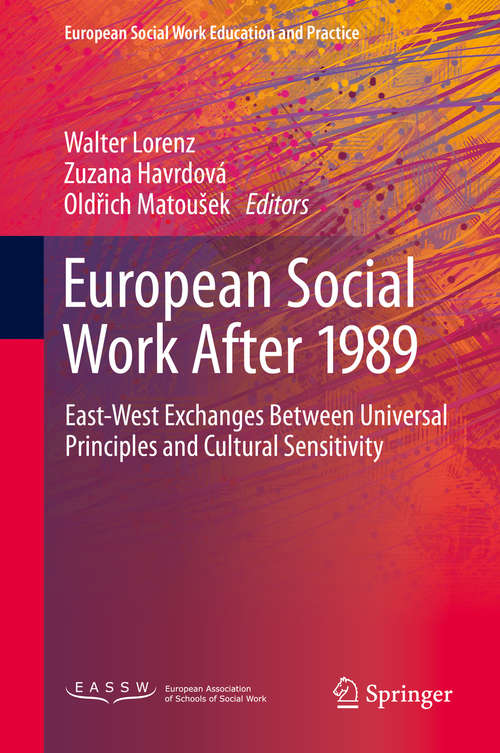 European Social Work After 1989: East-West Exchanges Between Universal Principles and Cultural Sensitivity (European Social Work Education and Practice)