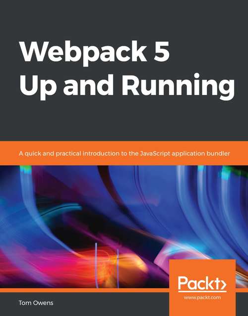 Book cover of Webpack 5 Up and Running: A quick and practical introduction to the JavaScript application bundler