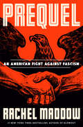 Book cover of Prequel: An American Fight Against Fascism