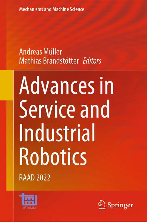 Book cover of Advances in Service and Industrial Robotics: RAAD 2022 (1st ed. 2022) (Mechanisms and Machine Science #120)