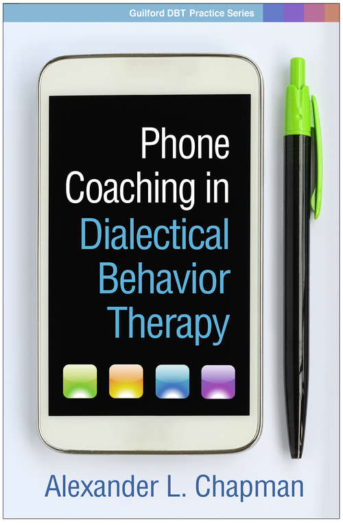 Book cover of Phone Coaching in Dialectical Behavior Therapy (Guilford DBT® Practice Series)