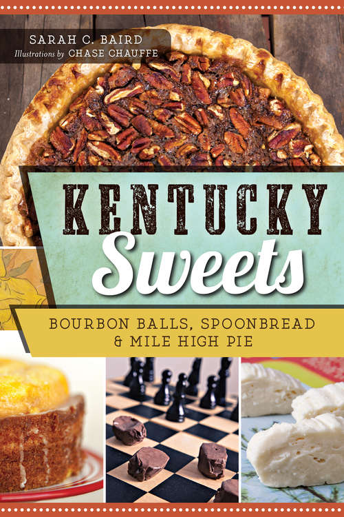 Kentucky Sweets: Bourbon Balls, Spoonbread & Mile High Pie