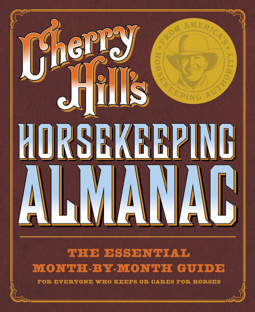 Book cover of Cherry Hill's Horsekeeping Almanac: The Essential Month-by-Month Guide for Everyone Who Keeps or Cares for Horses