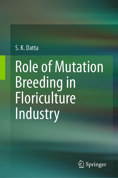 Book cover of Role of Mutation Breeding In Floriculture Industry (1st ed. 2023)