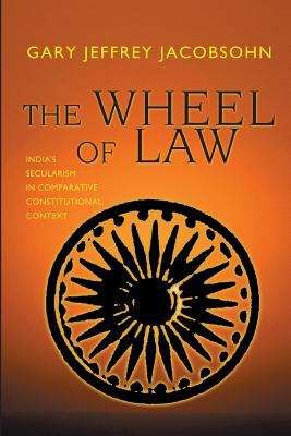 Book cover of The Wheel of Law: India's Secularism in Comparative Constitutional Context