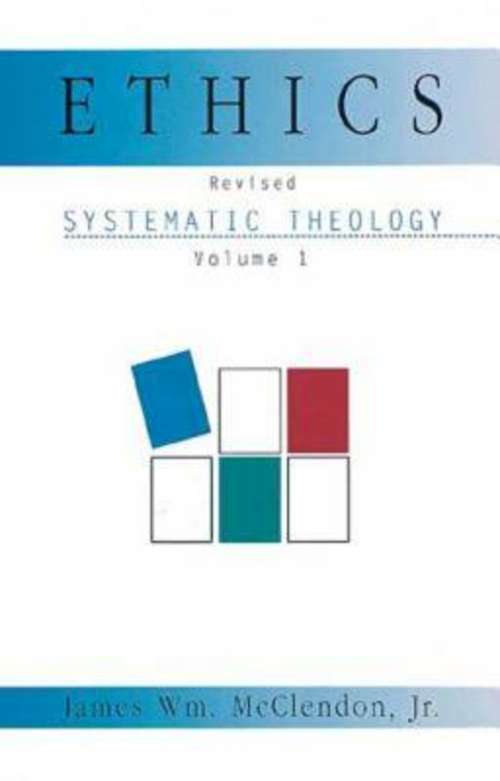 Systematic Theology Volume 1: Systematic Theology Volume 1, Revised (Ethic Ser. #Vol. 1)